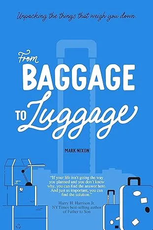 From Baggage to Luggage by Mark Nixon